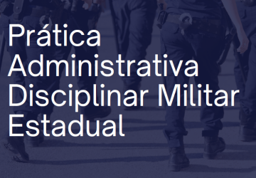 Prática Administrativa Disciplinar Militar Estadal