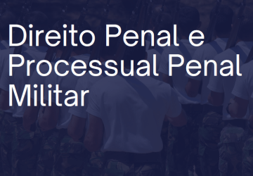 Direito Penal e Processual Penal Militar
